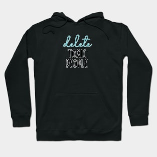 delete toxic people Hoodie